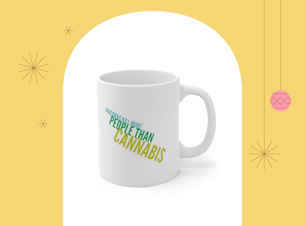 Unicorns kill more people than cannabis mug by Shop Her(b) Life