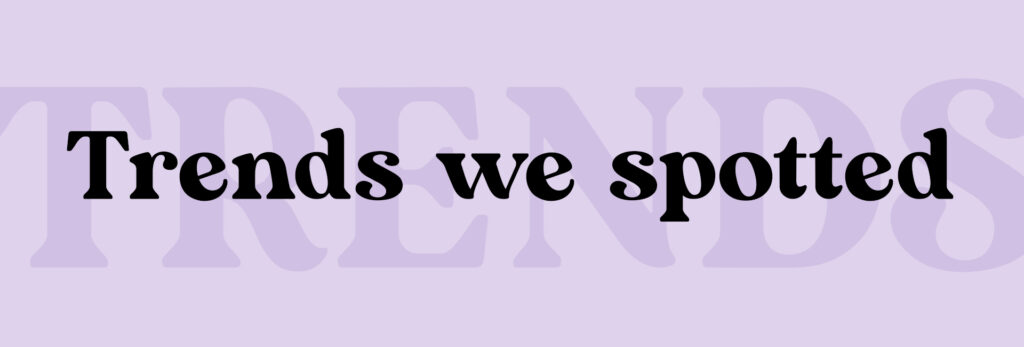 Black text over light purple background reaading "trends we spotted"