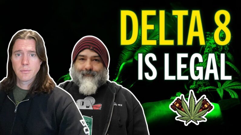 Delta 8 THC is LEGAL