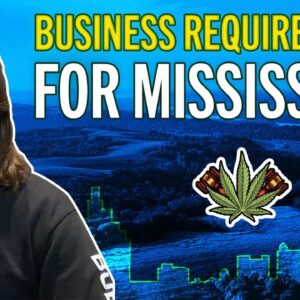 What’s Required to Start a Medical Cannabis Business in Mississippi?