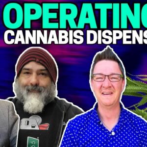 How to Operate a Cannabis Dispensary in a Highly Regulated State