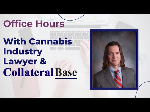 Office Hours with Cannabis Industry Lawyer & Collateral Base